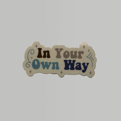 In Your Own Way Sticker