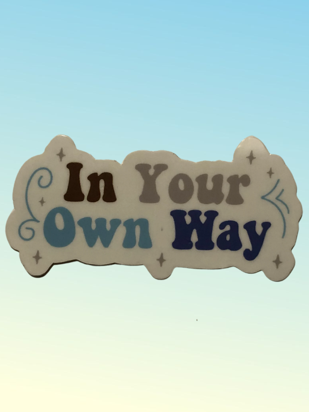 In Your Own Way Sticker