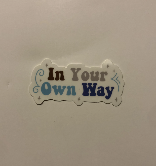 In Your Own Way Sticker