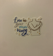 Love In Your Own Way Sticker