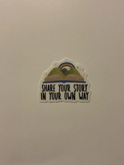 Share Your Story In Your Own Way Stickers